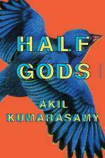 Half Gods af Akil Kumarasamy
