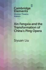 Xin Fengxia and the Transformation of China's Ping Opera af Siyuan Liu