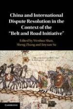 China and International Dispute Resolution in the Context of the 'Belt and Road Initiative' af Wenhua Shan