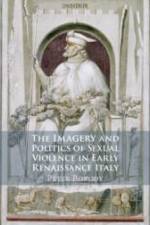 The Imagery and Politics of Sexual Violence in Early Renaissance Italy af Peter Bokody