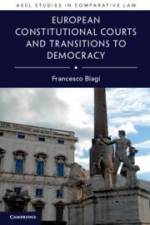 European Constitutional Courts and Transitions to Democracy af Francesco Biagi