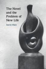 The Novel and the Problem of New Life af Aaron Matz