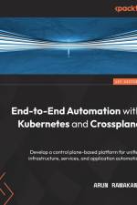 End-to-End Automation with Kubernetes and Crossplane af Arun Ramakani