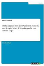 Bildinterpretation nach Winfried Marotzki am Beispiel einer Kriegsfotografie von Robert Capa af Linda Schmoll
