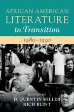 African American Literature in Transition, 1980-1990 af D Quentin Miller