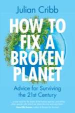 How to Fix a Broken Planet af Julian Cribb