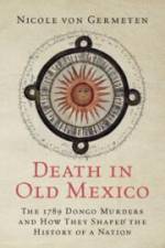 Death in Old Mexico af Nicole von Germeten