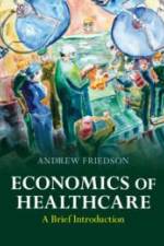 Economics of Healthcare af Andrew Friedson