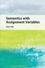 Semantics with Assignment Variables af Alex Silk