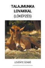 Talajmunka Lovakkal (Lóképzés) af Levente Szabó