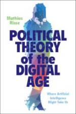 Political Theory of the Digital Age af Mathias Risse