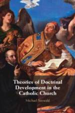 Theories of Doctrinal Development in the Catholic Church af Michael Seewald