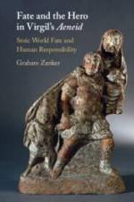 Fate and the Hero in Virgil's Aeneid af Graham Zanker