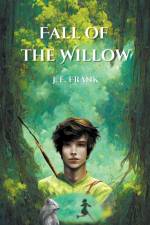 Fall of the Willow af J E Frank