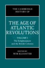 The Cambridge History of the Age of Atlantic Revolutions: Volume 1, the Enlightenment and the British Colonies af Wim Klooster