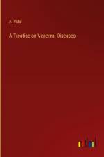 A Treatise on Venereal Diseases af A. Vidal