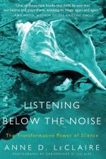 Listening Below the Noise af Anne D LeClaire