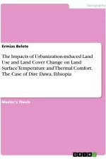 The Impacts of Urbanization-induced Land Use and Land Cover Change on Land Surface Temperature and Thermal Comfort. The Case of Dire Dawa, Ethiopia af Ermias Belete