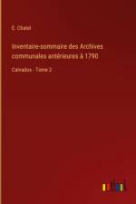 Inventaire-sommaire des Archives communales antérieures à 1790 af E. Chatel