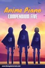 Anime Piano, Compendium Five: Easy Anime Piano Sheet Music Book for Beginners and Advanced af Lucas Hackbarth