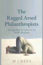 The Ragged Arsed Philanthropists af M J Dees