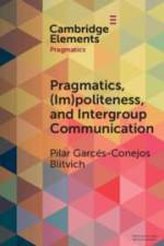 Pragmatics, (Im)Politeness, and Intergroup Communication af Pilar G Blitvich