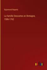 La famille Descartes en Bretagne, 1586-1762 af Sigismond Ropartz