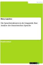 Die Sprachstrukturen in der Linguistik. Eine Analyse der französischen Sprache af Mary Lupulesc