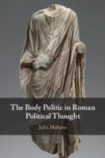 The Body Politic in Roman Political Thought af Julia Mebane
