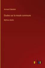 Etudes sur la moule commune af Armand Sabatier