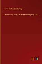 Économie rurale de la France depuis 1789 af Léonce Guilhaud de Lavergne
