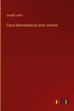 Cours élémentaire de droit criminel af Joseph Lefort