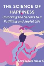 The Science of Happiness af Devarajan Pillai G