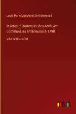 Inventaire-sommaire des Archives communales antérieures à 1790 af Louis Marie Meschinet De Richemond