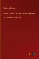 Histoire de La Flèche et de ses seigneurs af Charles de Montzey