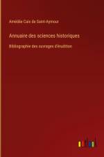 Annuaire des sciences historiques af Amedee Caix De Saint-Aymour