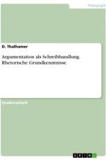 Argumentation als Schreibhandlung. Rhetorische Grundkenntnisse af D. Thalhamer