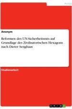 Reformen des UN-Sicherheitsrats auf Grundlage des Zivilisatorischen Hexagons nach Dieter Senghaas af Anonymous