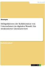 Erfolgsfaktoren der Kollaboration von Unternehmen im digitalen Wandel. Ein strukturierter Literaturreview af Anonymous