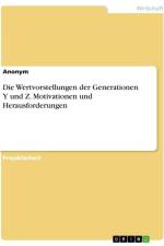 Die Wertvorstellungen der Generationen Y und Z. Motivationen und Herausforderungen af Anonymous
