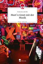Meet`n Greet mit der Musik. Life is a Story - story.one af Francesca da Riz