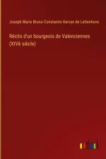 Récits d'un bourgeois de Valenciennes (XIVè siècle) af Joseph Marie Bruno Constantin Kervyn de Lettenhove