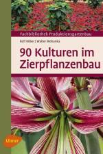 90 Kulturen im Zierpflanzenbau af Rolf Röber