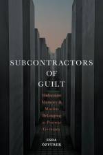 Subcontractors of Guilt af Esra Ozyurek