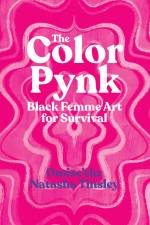 The Color Pynk: Black Femme Art for Survival af Omise'eke Natasha Tinsley