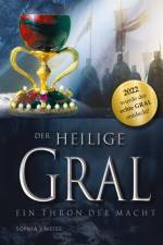 DER HEILIGE GRAL - Ein Thron der Macht af Sophia J. Weiss