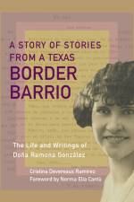 A Story of Stories from a Texas Border Barrio af Cristina Devereaux Ramirez