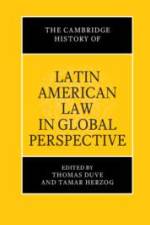 The Cambridge History of Latin American Law in Global Perspective af Tamar Herzog