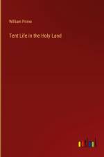 Tent Life in the Holy Land af William Prime
