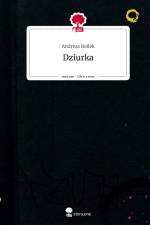 Dziurka. Life is a Story - story.one af Andreas Boilek
